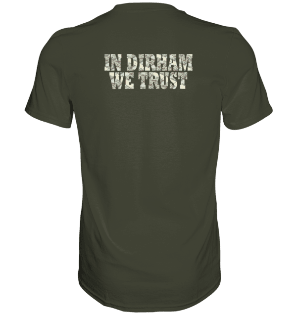 Why Dubai - In Dirham We Trust Shirts - Premium Shirt – Bild 8