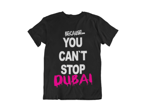 Shirt - "BECAUSE YOU CAN'T STOP DUBAI" – Bild 3
