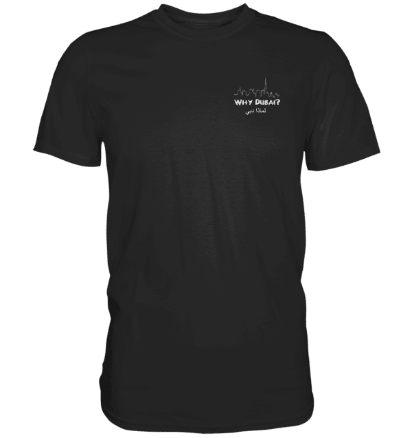 Why Dubai - In Dirham We Trust Shirts - Premium Shirt